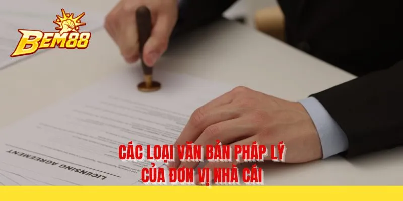 Các loại văn bản pháp lý của đơn vị nhà cái
