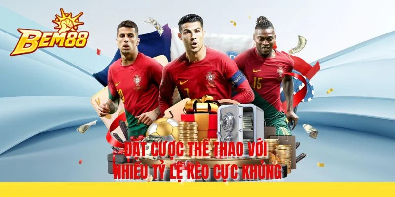 Đặt cược thể thao với nhiều tỷ lệ kèo cực khủng