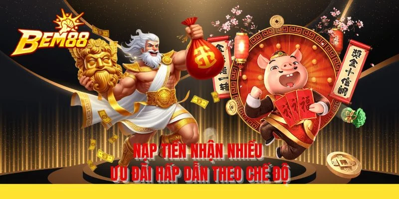 Nạp tiền nhận nhiều ưu đãi hấp dẫn theo chế độ