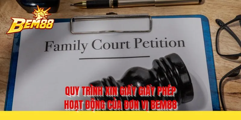 Quy trình xin giấy giấy phép hoạt động của đơn vị BEM88